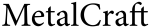MetalCraft
